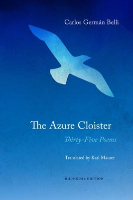 The Azure Cloister: Thirty-Five Poems by Belli, Carlos Germán