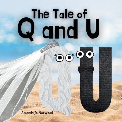 The Tale of Q and U by Norwood, Amanda Jo