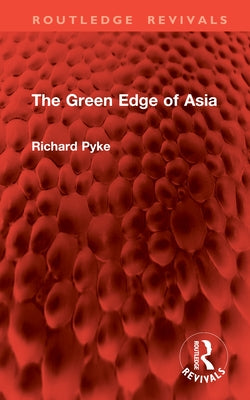 The Green Edge of Asia by Pyke, Richard