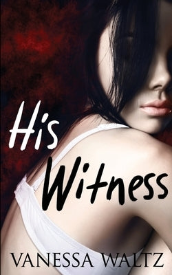 His Witness by Waltz, Vanessa
