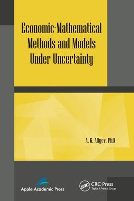 Economic-Mathematical Methods and Models Under Uncertainty by Aliyev, A. G.
