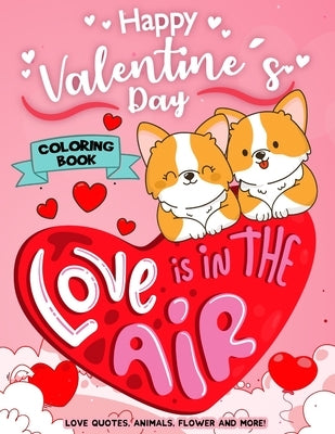 Happy Valentine's Day Coloring Book: Motivational Inspirational Quote Hearts, Adorable Animals, Flowers, Trees Cute Designs by Rocket Publishing
