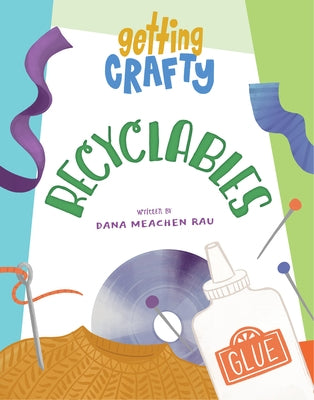 Recyclables by Rau, Dana Meachen