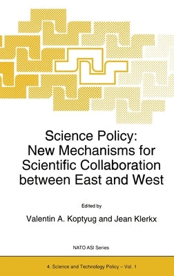Science Policy: New Mechanisms for Scientific Collaboration Between East and West by Koptyug, Valentin A.