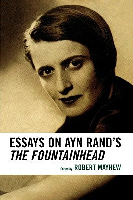 Essays on Ayn Rand's The Fountainhead by Mayhew, Robert