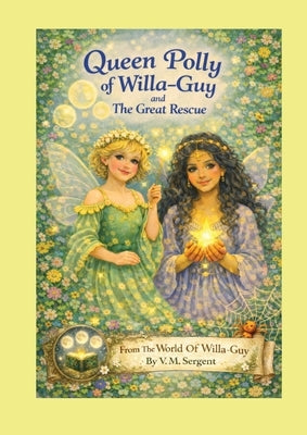 Queen Polly of Willa-Guy and the Great rescue: Book 1 of 4 in the Willa-Guy series by Sergent, V. M.
