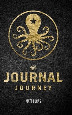 Journal Journey: Self Discovery and Expansion Through Journaling by Lucas, Matt