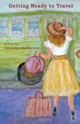 Getting Ready to Travel by McKernan, Llewellyn