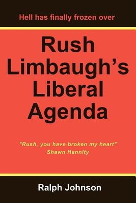 Rush Limbaugh's Liberal Agenda by Johnson, Ralph