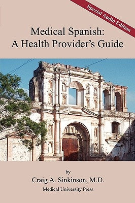 Medical Spanish: A Health Provider's Guide by Sinkinson, Craig Alan