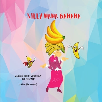 Silly Nana Banana by McGrath, Joe