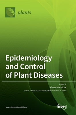 Epidemiology and Control of Plant Diseases by Vitale, Alessandro
