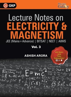 Lecture Notes on Electricity & Magnetism- Physics Galaxy - Vol. III by Arora, Ashish