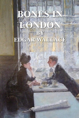Bones in London by Wallace, Edgar