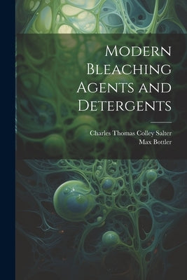 Modern Bleaching Agents and Detergents by Bottler, Max
