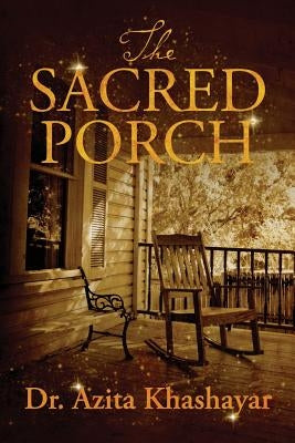 The Sacred Porch by Khashayar, Azita