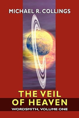 Wordsmith: A Science-Fantasy Novel, Volume One: The Veil of Heaven by Collings, Michael R.