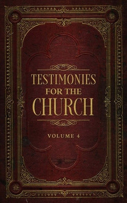Testimonies for the Church Volume 4 by White, Ellen G.