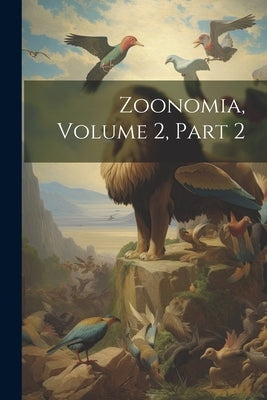 Zoonomia, Volume 2, part 2 by Anonymous