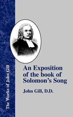 An Exposition of the Book of Solomon's Song by Gill, John