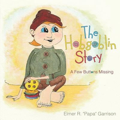 The Hobgoblin Story: A Few Buttons Missing by Garrison, Elmer R. Papa
