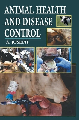 Animal Health and Disease Control by Joseph, A.