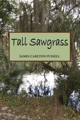 Tall Sawgrass by Fussell, James Carlton