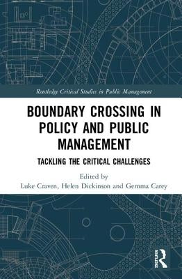 Crossing Boundaries in Public Policy and Management: Tackling the Critical Challenges by Craven, Luke