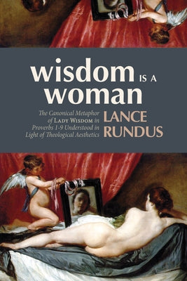 Wisdom Is a Woman by Rundus, Lance