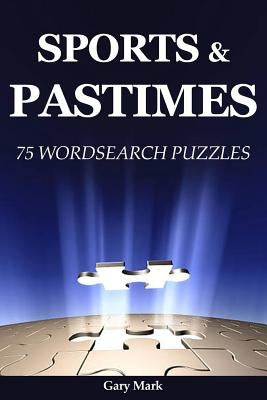Sports & Pastime: 75 Wordsearch Puzzles by Mark, Gary