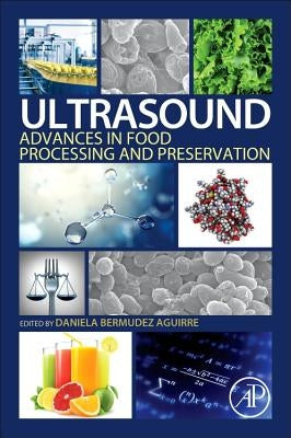 Ultrasound: Advances in Food Processing and Preservation by Bermudez-Aguirre, Daniela