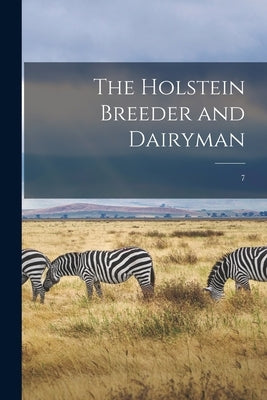 The Holstein Breeder and Dairyman; 7 by Anonymous