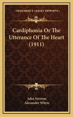 Cardiphonia or the Utterance of the Heart (1911) by Newton, John
