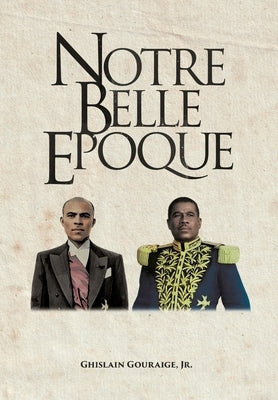 Notre Belle Epoque by Gouraige, Ghislaine