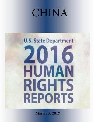 CHINA (INCLUDES TIBET, HONG KONG, and MACAU) 2016 HUMAN RIGHTS Report by Penny Hill Press