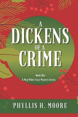 A Dickens of a Crime: A Meg Miller Cozy Mystery by Moore, Phyllis H.