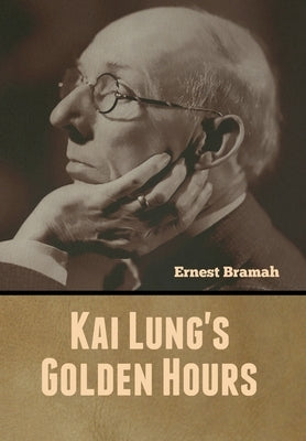 Kai Lung's Golden Hours by Bramah, Ernest