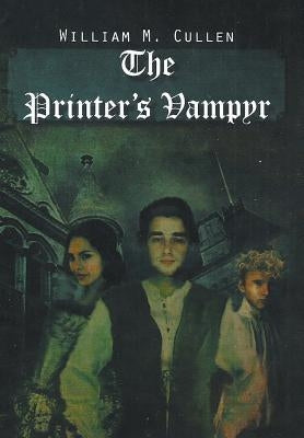 The Printer's Vampyr by Cullen, William M.