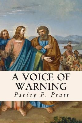 A Voice of Warning by Pratt, Parley P.