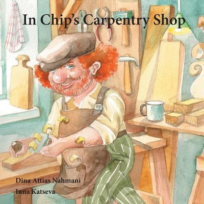 In Chips Carpentry Shop by Katseva, Inna
