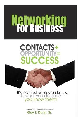 Networking For Business by Dunn Sr, Guy T.