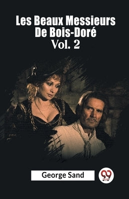 Les Beaux Messieurs De Bois-Dore Vol. 2 by Sand, George