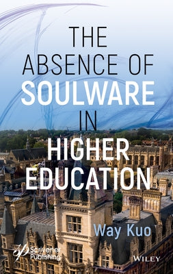 The Absence of Soulware in Higher Education by Kuo, Way