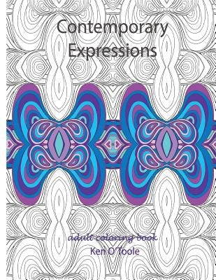Contemporary Expressions: A Coloring Book for Adults Based on the Artwork of Ken O'Toole by O'Toole, Barbara