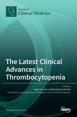 The Latest Clinical Advances in Thrombocytopenia by Ten Cate, Hugo