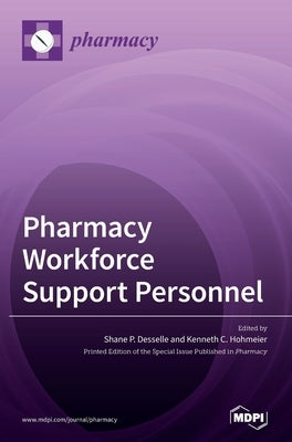Pharmacy Workforce Support Personnel by Desselle, Shane P. P.
