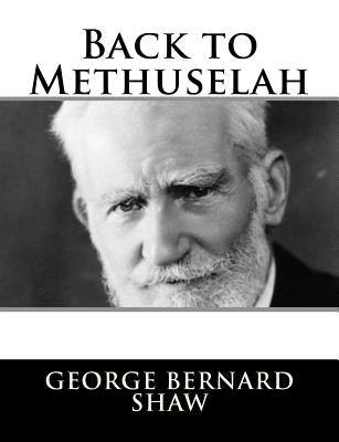 Back to Methuselah by Shaw, George Bernard