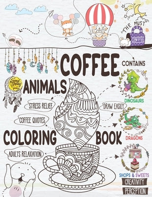 Coffee Animals Coloring Book: A Cute Coloring Gift Book for Coffee Lovers Adults Relaxation Activity Book with Dinosaurs & Dragons Stress Relieving by Tribe, Boho