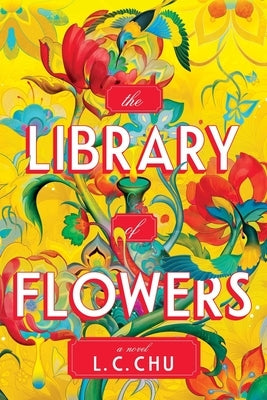 The Library of Flowers by Chu, L. C.