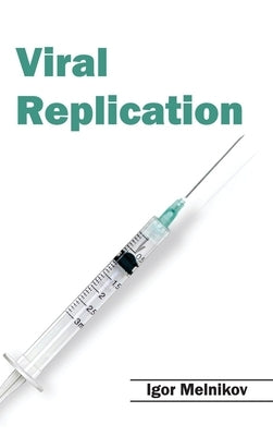 Viral Replication by Melnikov, Igor